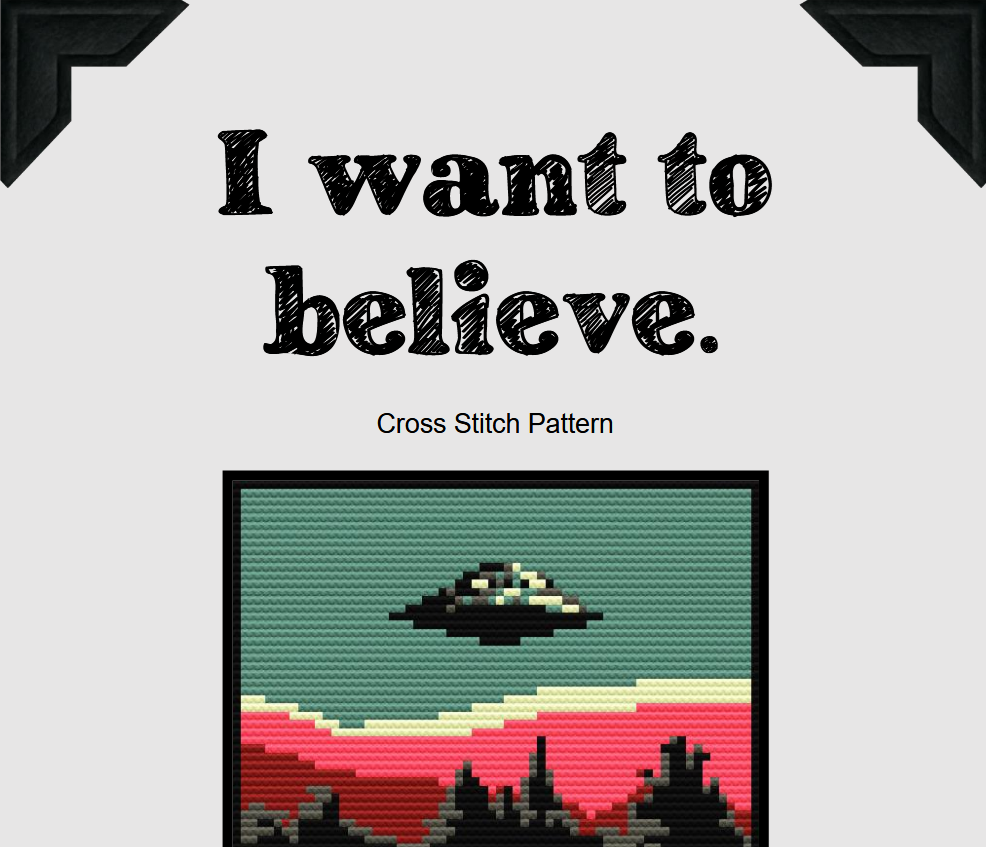 I Want To Believe - Cross Stitch Pattern - EASY LEVEL