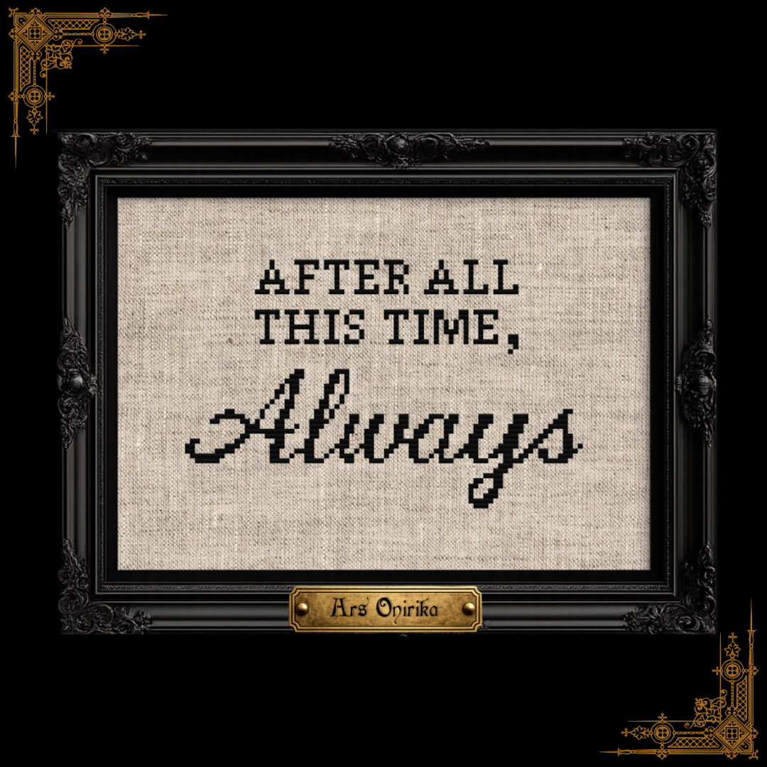 After All This Time, Always - Cross Stitch Pattern